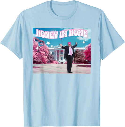 Honey I'm Home Funny Trump 2024 T-Shirt - T-Shirt | Light Blue