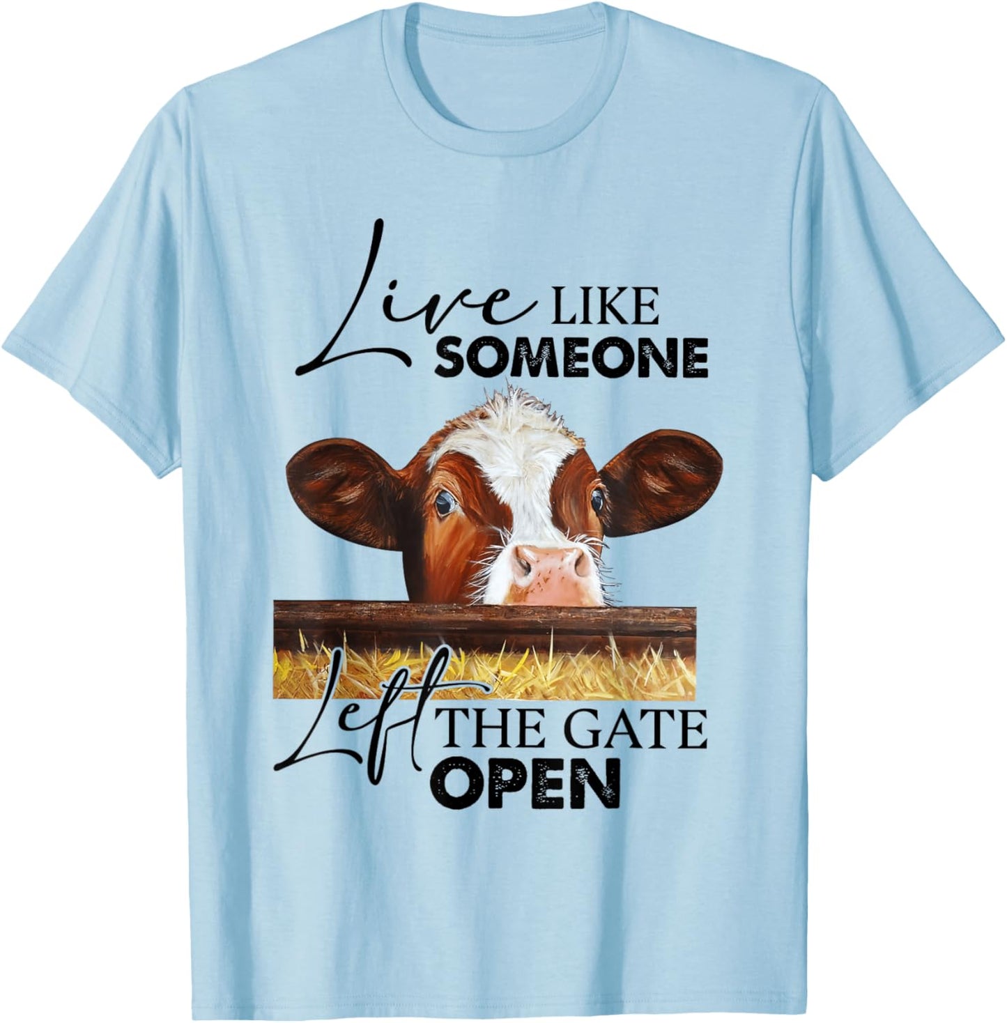 Live Like Someone Left The Gate Open Cow T-Shirt - T-Shirt | Light Blue