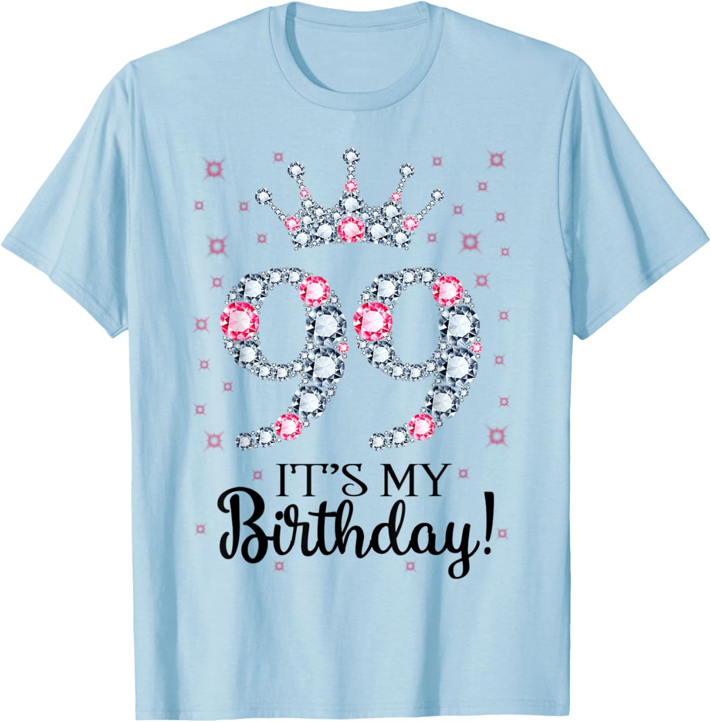 99 It's My Birthday Pink Crown 99th Birthday Gifts T-Shirt - T-Shirt | Light Blue