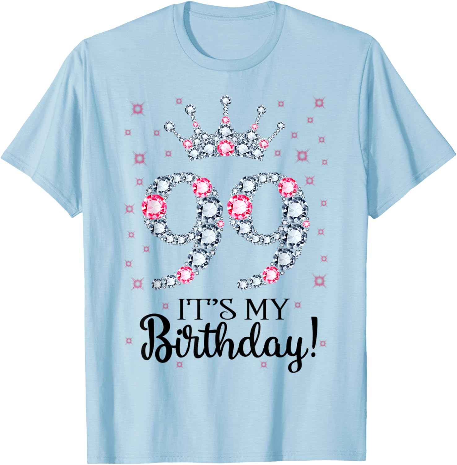 99 It's My Birthday Pink Crown 99th Birthday Gifts T-Shirt - T-Shirt | Light Blue