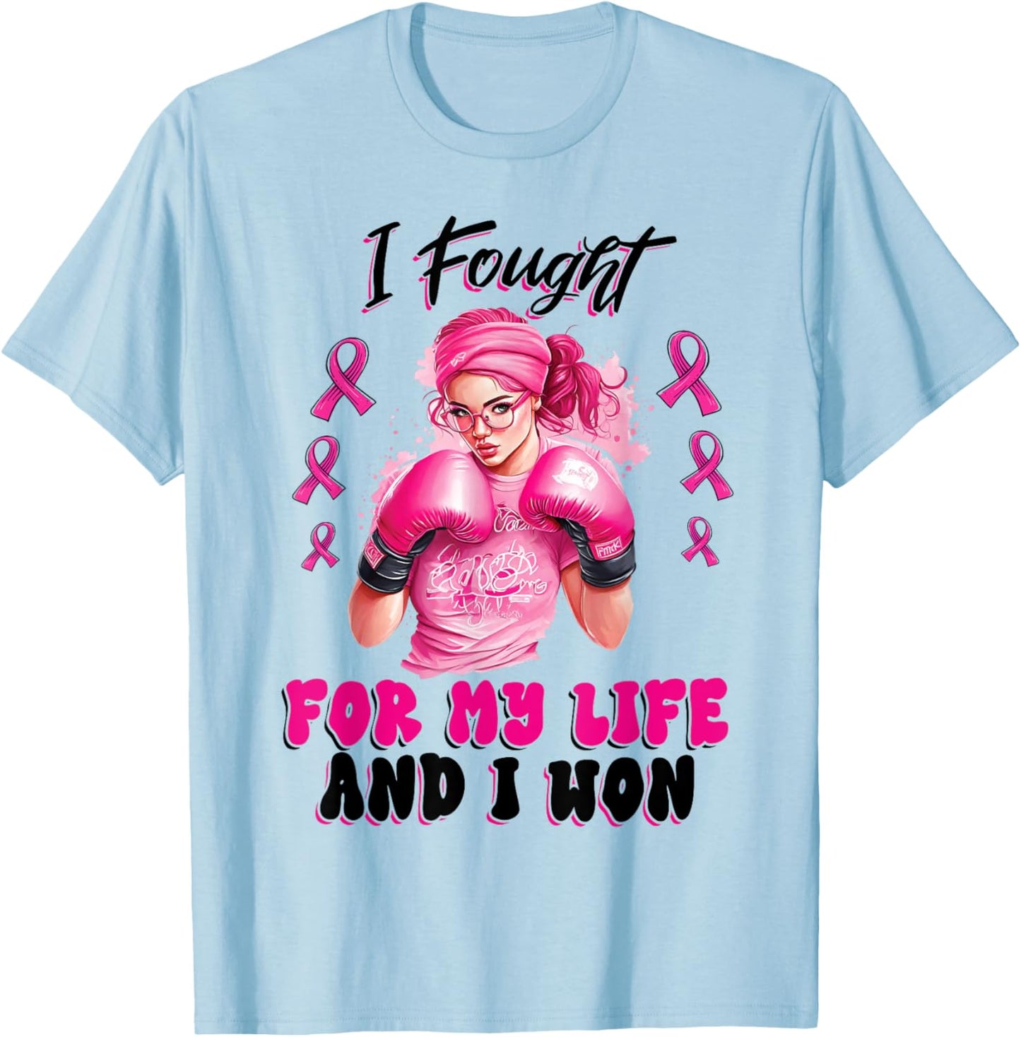 I Fought For My Life And I Won Pink Breast Cancer Awareness T-Shirt - T-Shirt | Light Blue