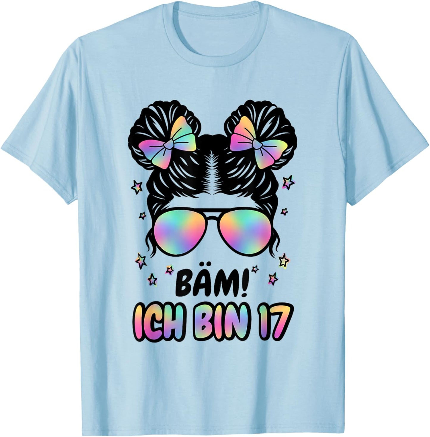17. Geburtstag Mädchen Messy Bun Bäm! Ich Bin Siebzehn T-Shirt - T-Shirt | Light Blue