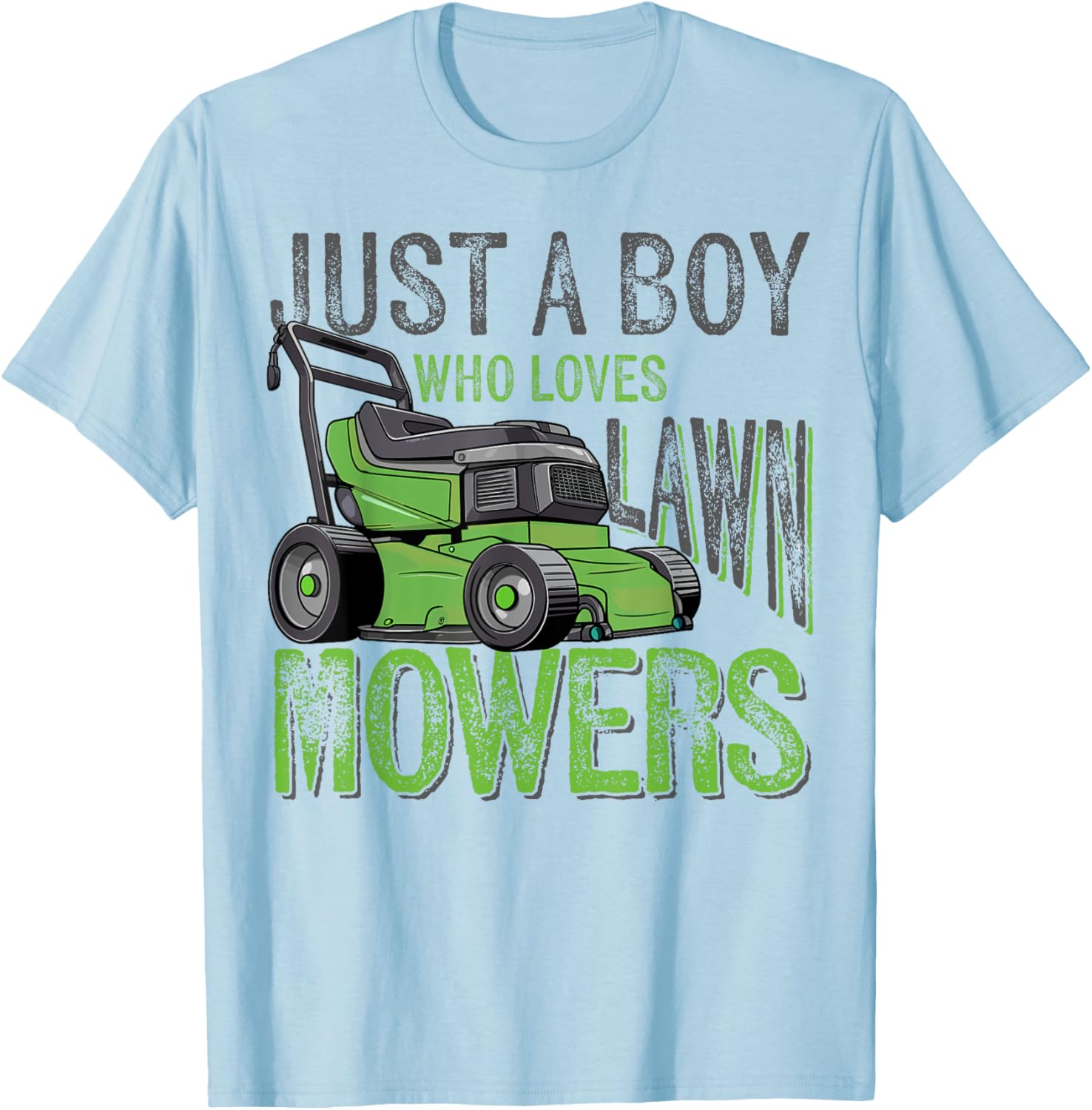 Lawn Mowing Lover Toddler Just a Boy Who Loves Lawn Mowers T-Shirt - T-Shirt | Light Blue