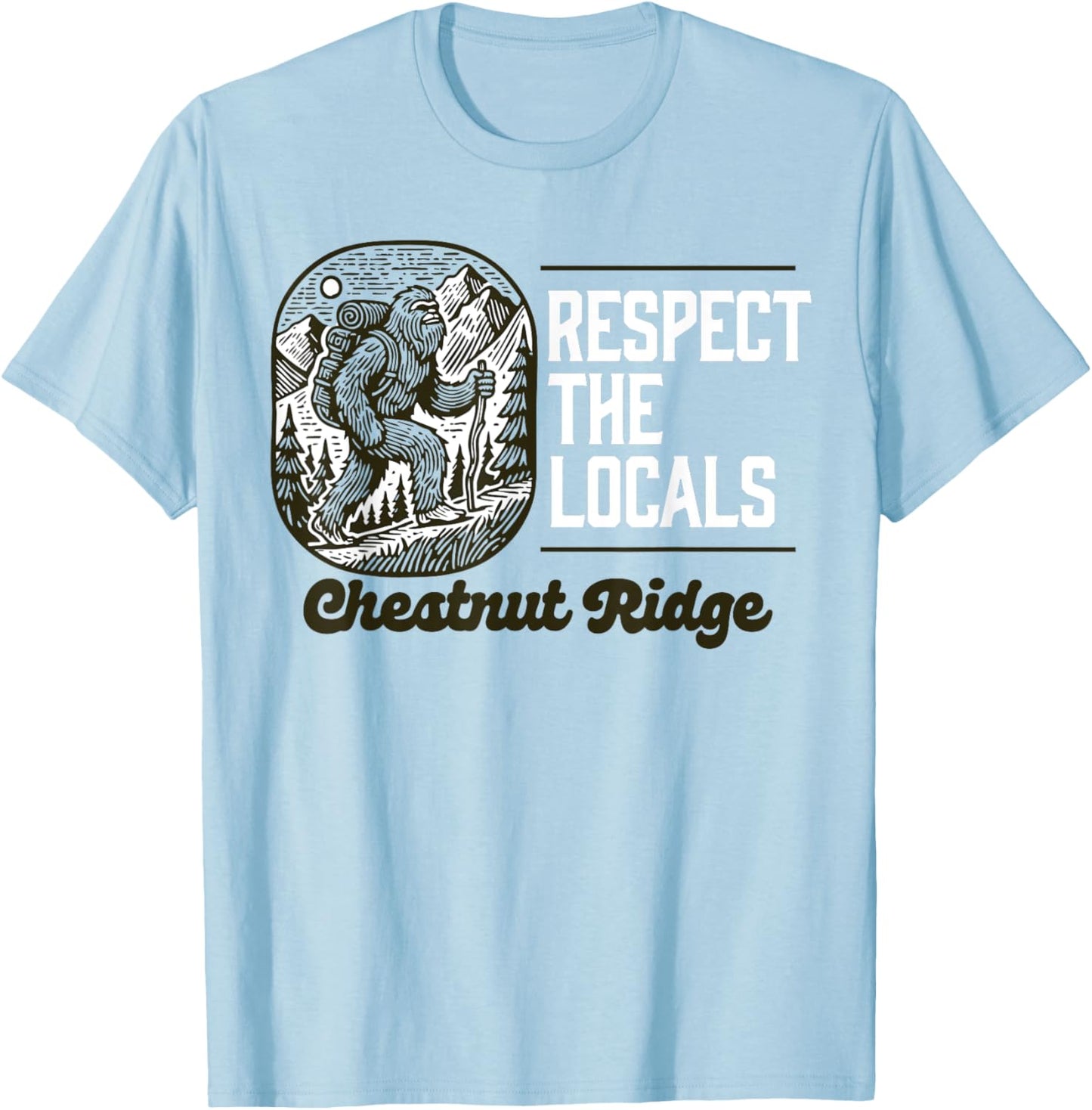 Chestnut Ridge Repsect the Locals Hiking Bigfoot Sasquatch T-Shirt - T-Shirt | Light Blue
