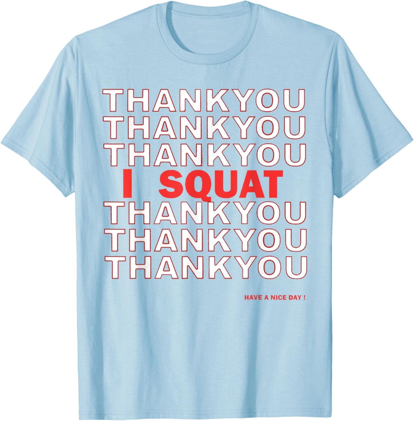 Thank You I Squat Gym Work Out Lift T-Shirt - T-Shirt | Light Blue