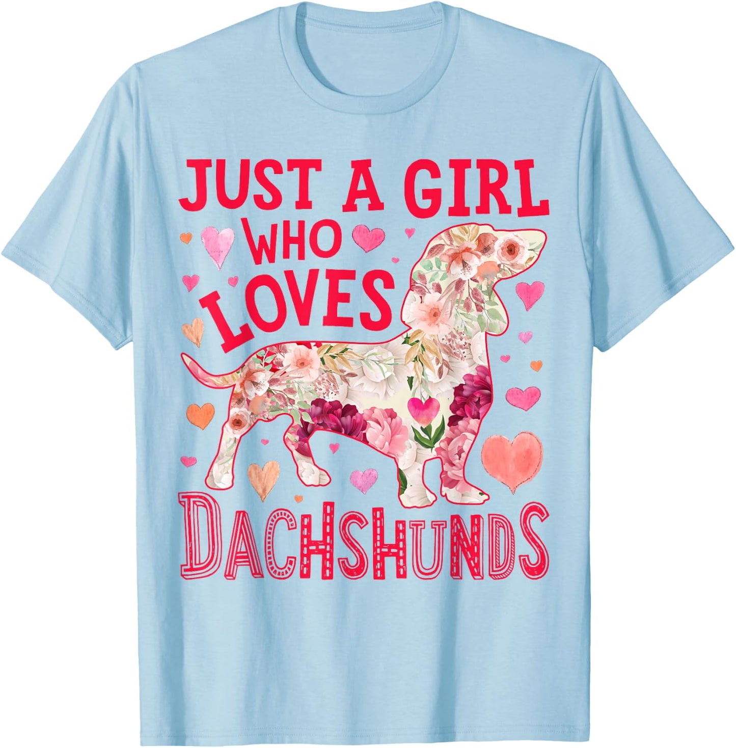Dachshund Just A Girl Who Loves Dachshunds Dog Flower Floral T-Shirt - T-Shirt | Light Blue