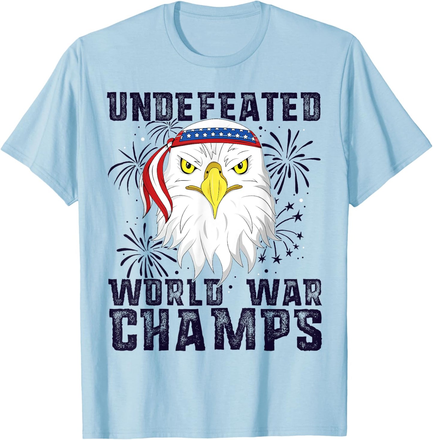 Undefeated World War Champs Eagle American 4th of July T-Shirt - T-Shirt | Light Blue