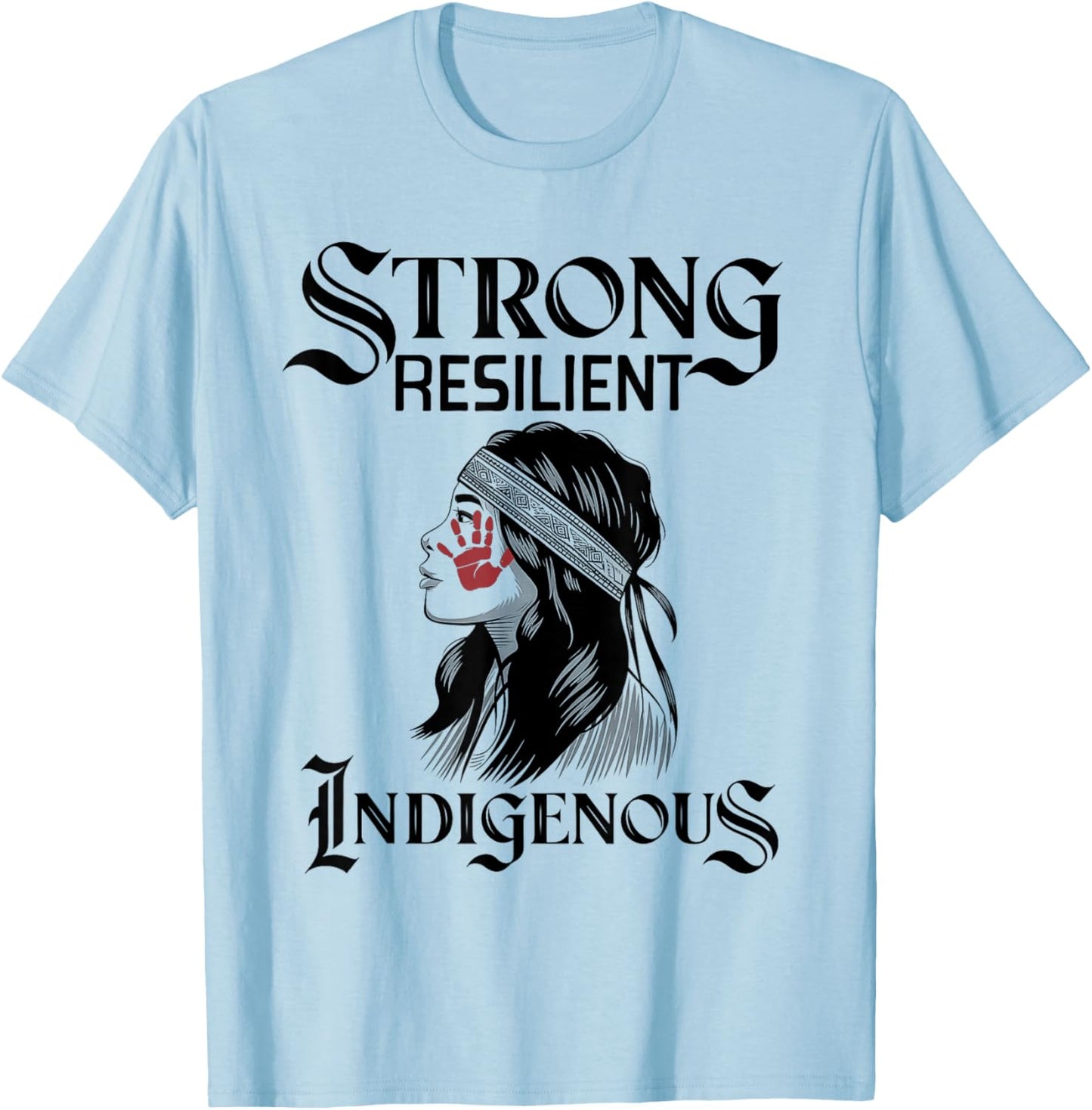 Strong Resilient Indigenous Women MMIW Awareness Women T-Shirt - T-Shirt | Light Blue