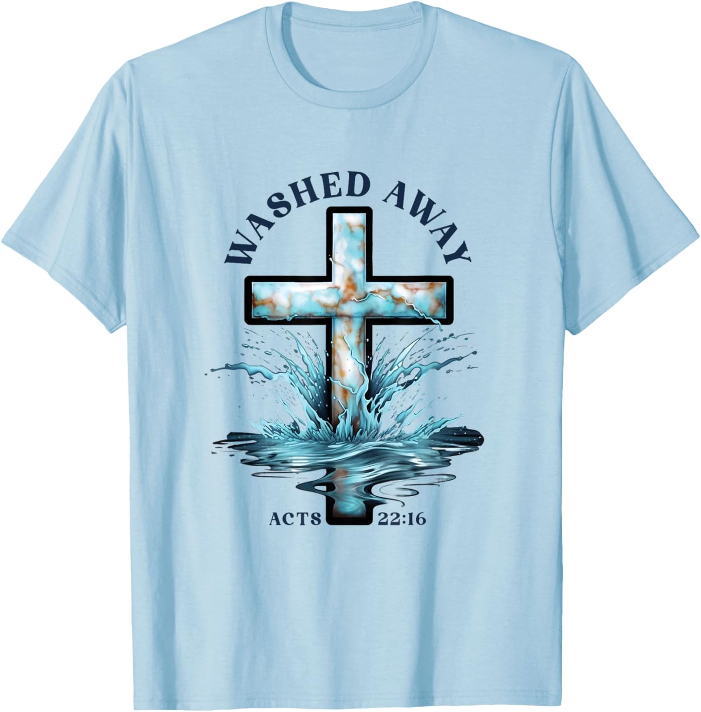 Baptism Washed Away Acts 22 Quote / Baptized Water Cross T-Shirt - T-Shirt | Light Blue