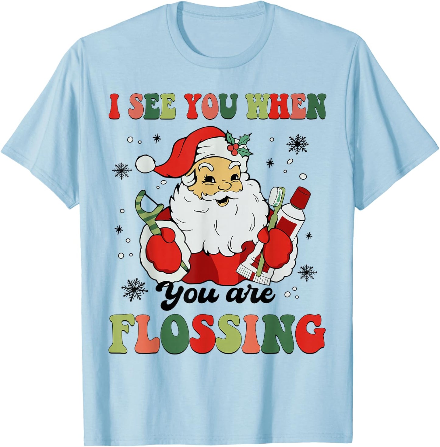 Dental Christmas I See You When You Are Flossing Dentist T-Shirt - T-Shirt | Light Blue