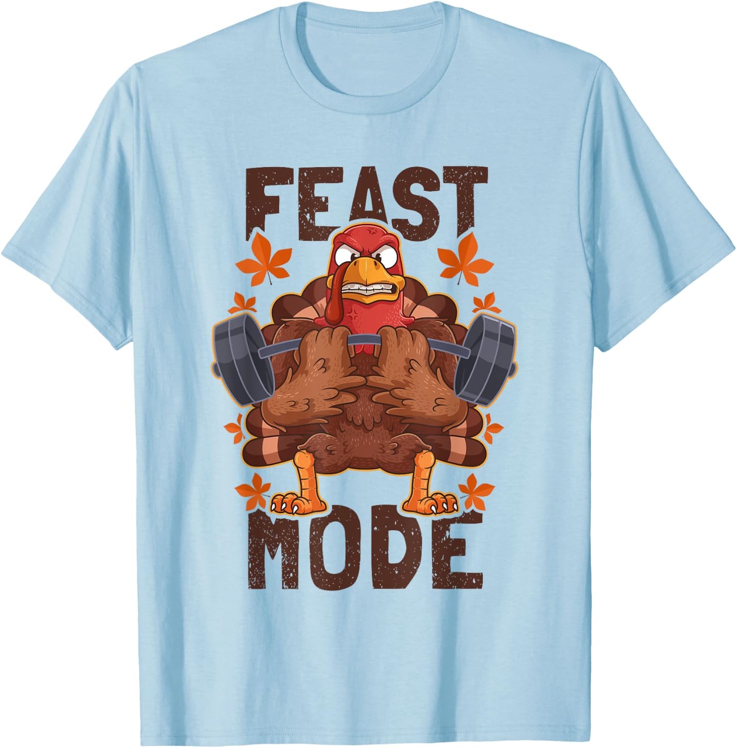 Feast Mode Weightlifting Turkey Day Thanksgiving Christmas T-Shirt - T-Shirt | Light Blue