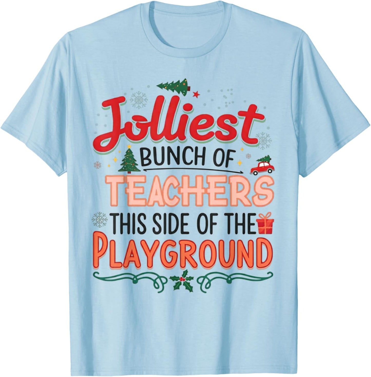 Jolliest Bunch of Teachers This Side Of The Playground X-mas T-Shirt - T-Shirt | Light Blue