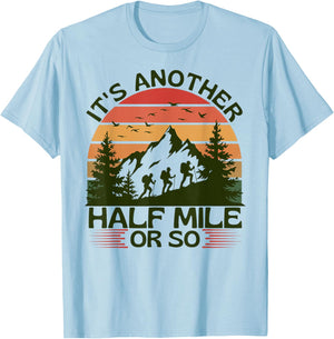 It's Another Half Mile Or So Mountain Hiking Camping Nature T-Shirt - T-Shirt | Light Blue