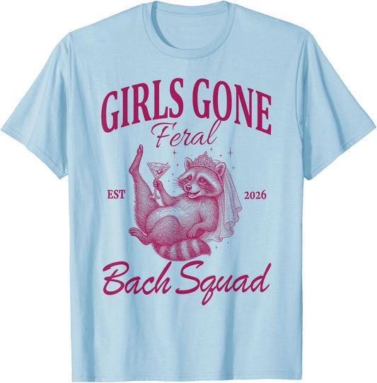 Girls Gone Feral Bach Squad | Bachelorette Party 2026 T-Shirt - T-Shirt | Light Blue