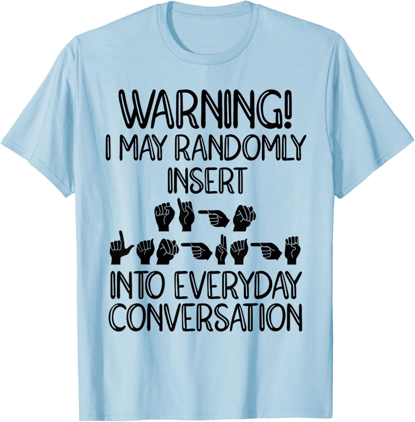 Funny ASL American Sign Language T-Shirt - T-Shirt | Light Blue