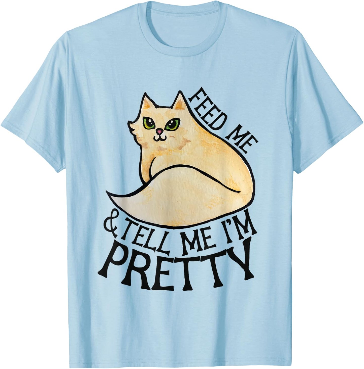 Feed me and explain to me that I T-Shirt - T-Shirt | Light Blue