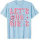 Let's Go Girls Western Cowgirl Boots Hat Bachelorette Party T-Shirt - T-Shirt | Light Blue