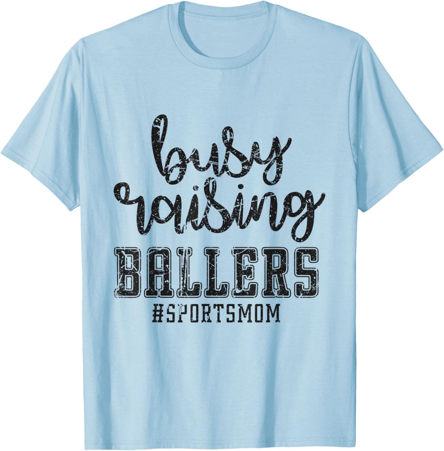 Busy Raising Ballers Funny Sports Mother Humour T-Shirt - T-Shirt | Light Blue