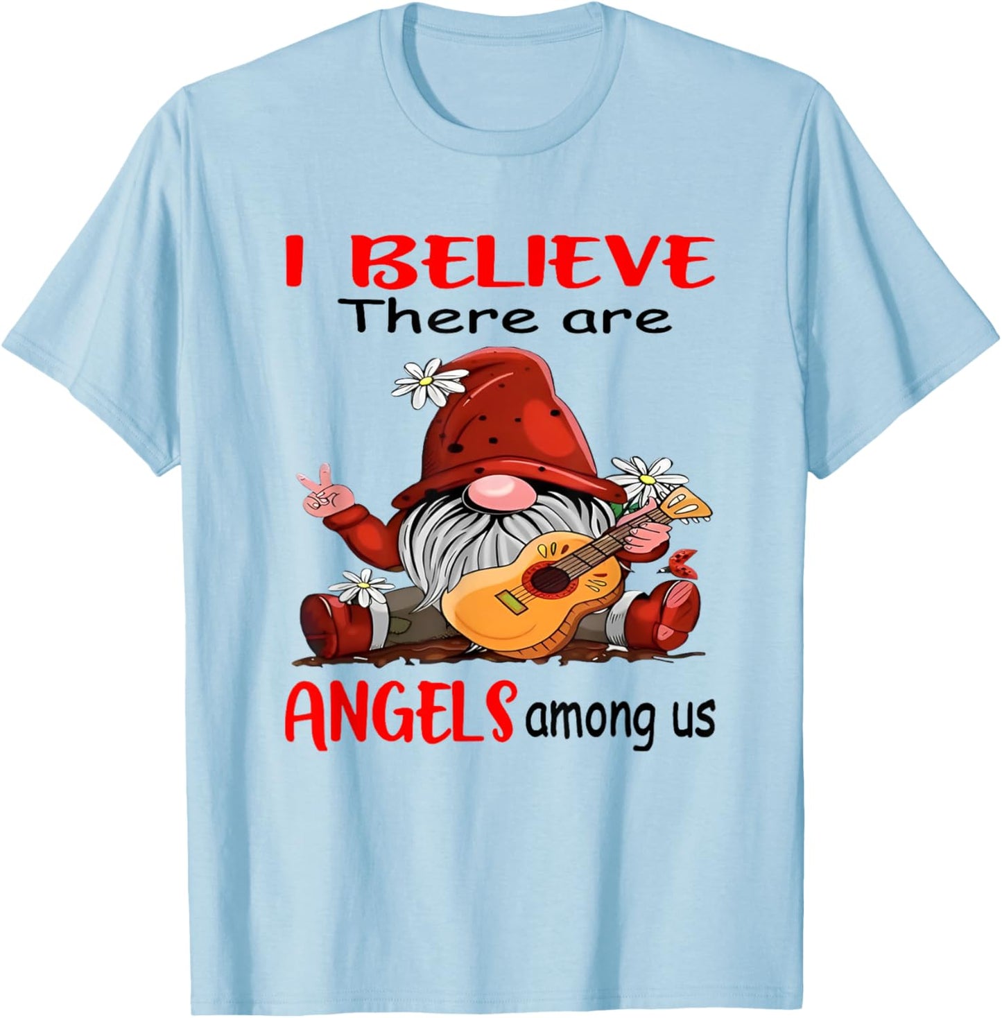 Gnome I believe There Are Angels Among Us T-Shirt - T-Shirt | Light Blue