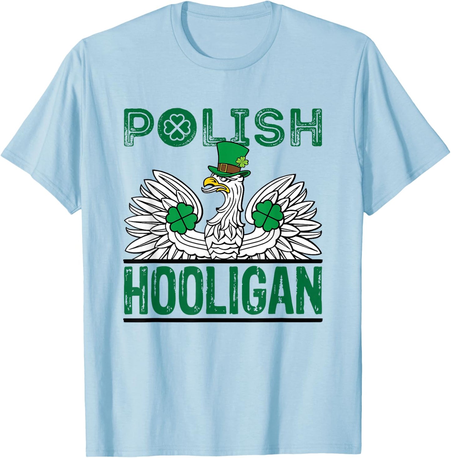 Polish Hooligan St. Patricks Day Eagle Green Shamrock Irish T-Shirt - T-Shirt | Light Blue