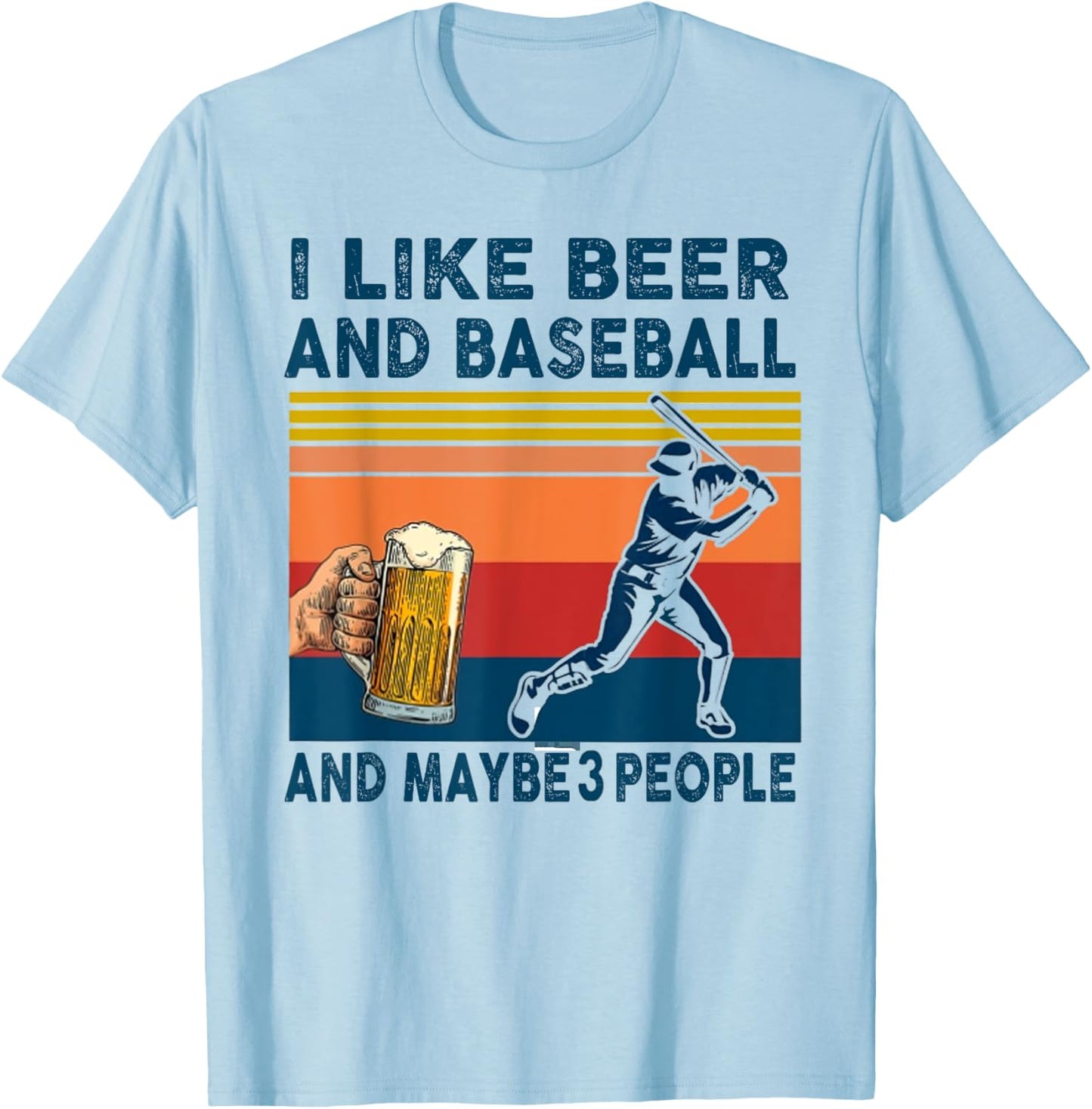 I Like Beer And Baseball And Maybe 3 People T-Shirt - T-Shirt | Light Blue