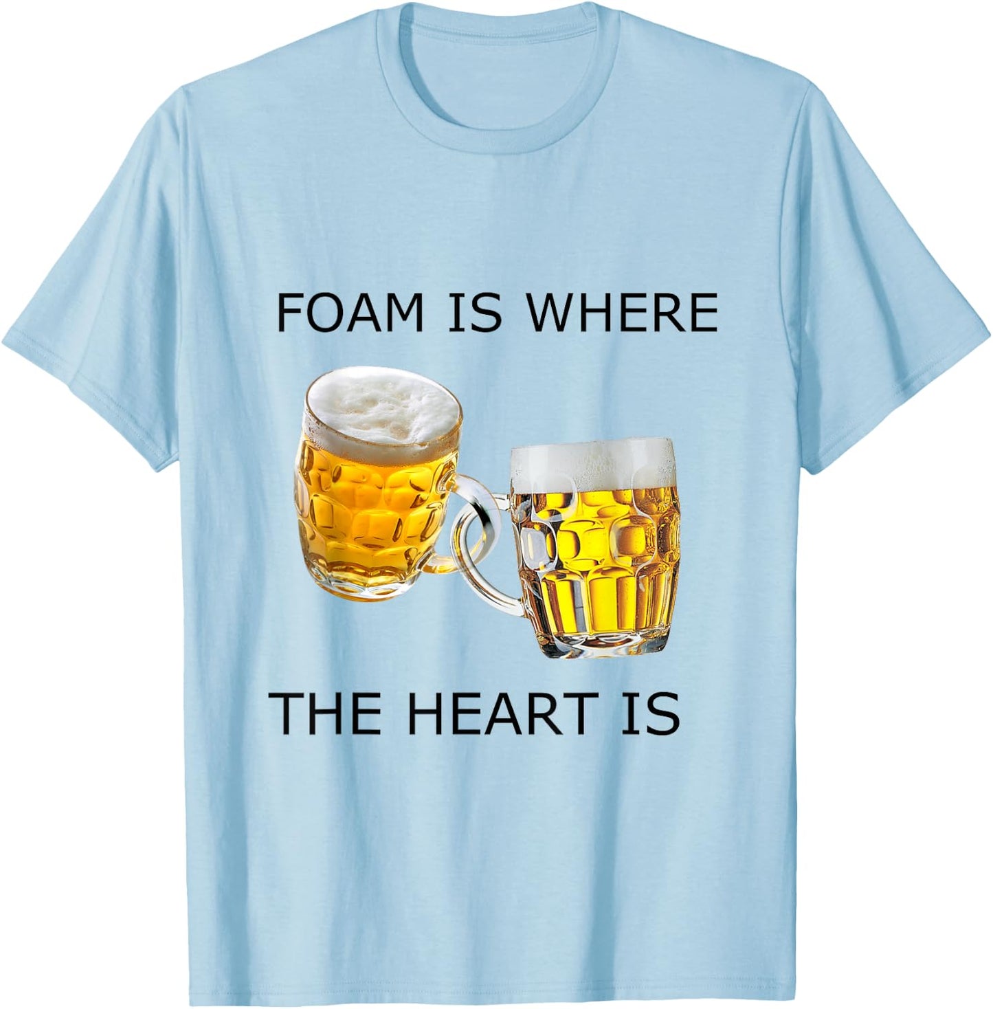 Foam is Where the Heart Is T-Shirt - T-Shirt | Light Blue