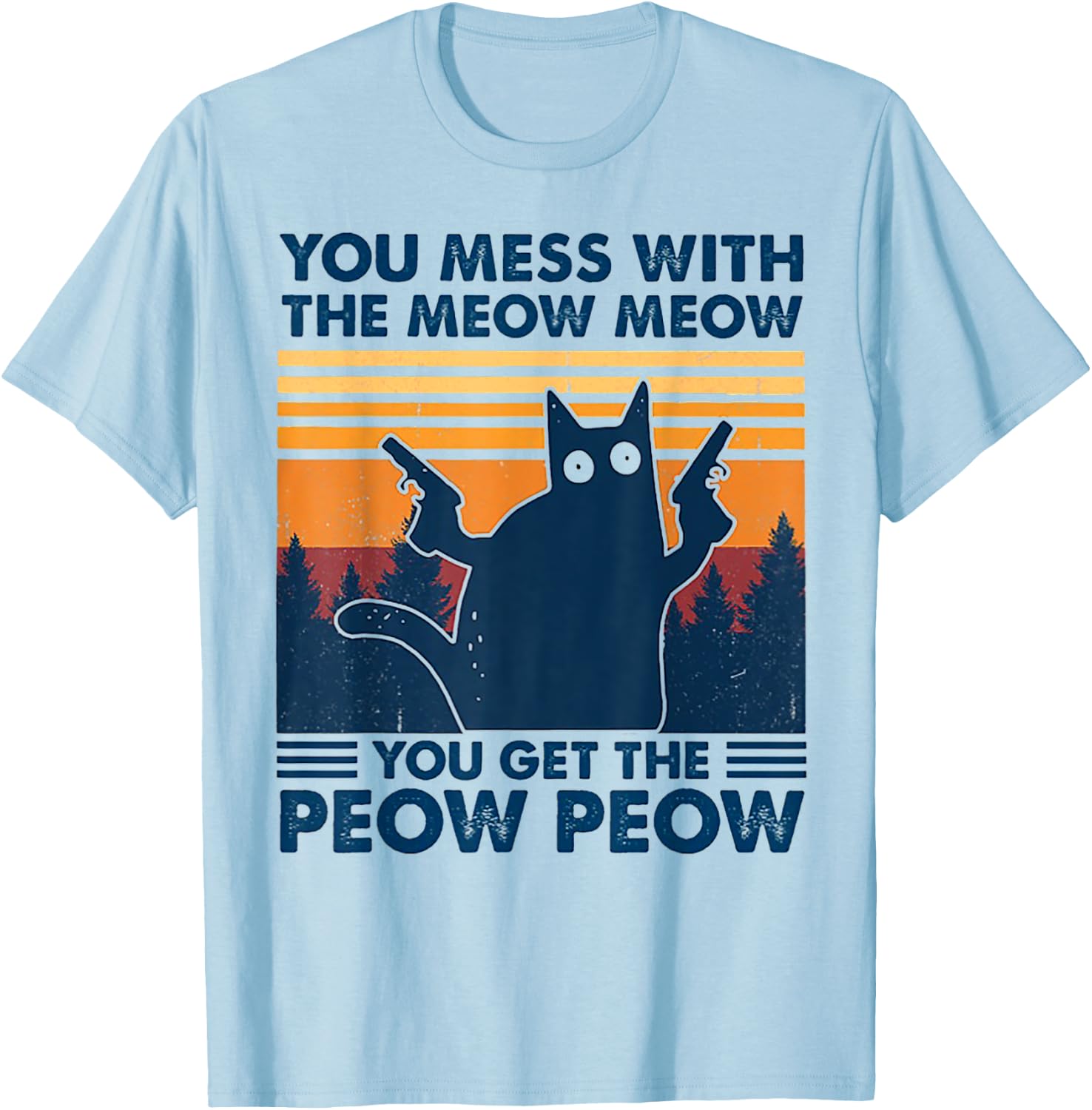 You Mess With The Meow Meow You Get The Peow Peow Retro T-Shirt - T-Shirt | Light Blue