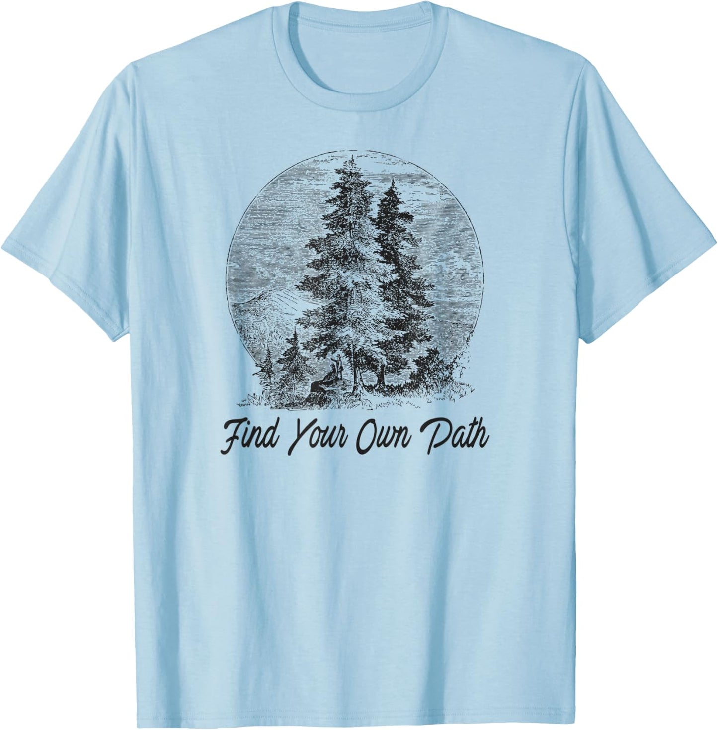 Inspiring Quote FIND YOUR OWN PATH Vintage Camping Hiking T-Shirt - T-Shirt | Light Blue