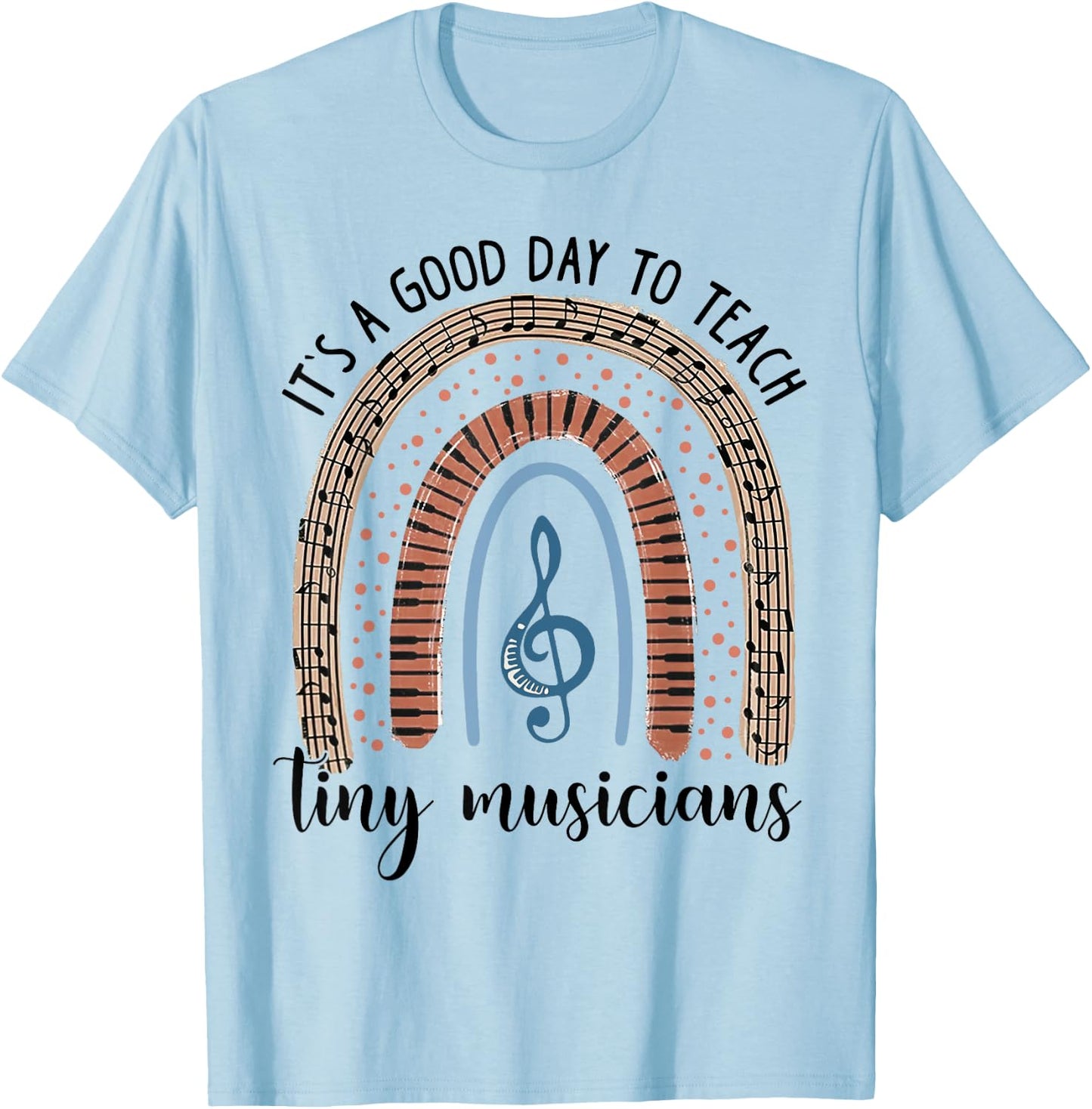 Its A Good Day To Teach Tiny Musicians Music Teacher Rainbow T-Shirt - T-Shirt | Light Blue