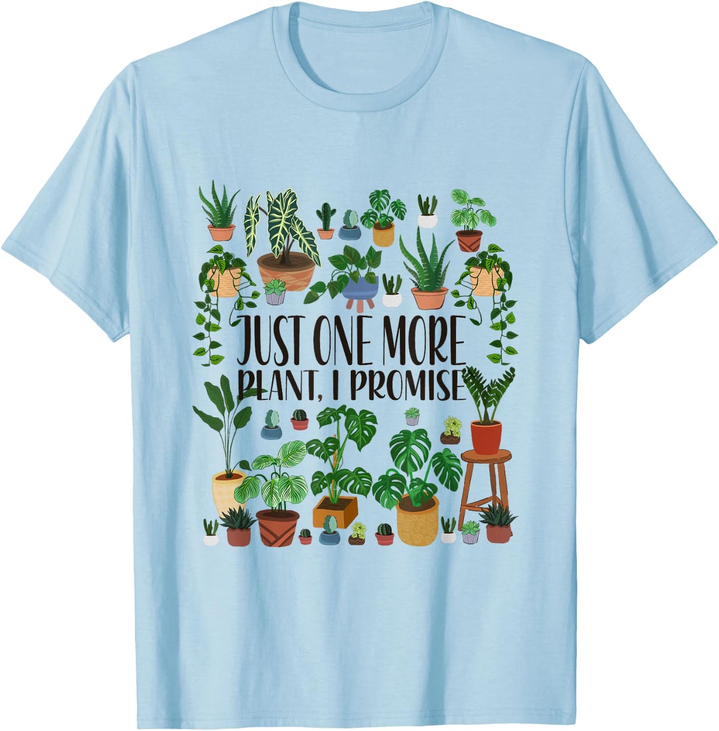 Gardening Potted Just One More Plant I Promise T-Shirt - T-Shirt | Light Blue