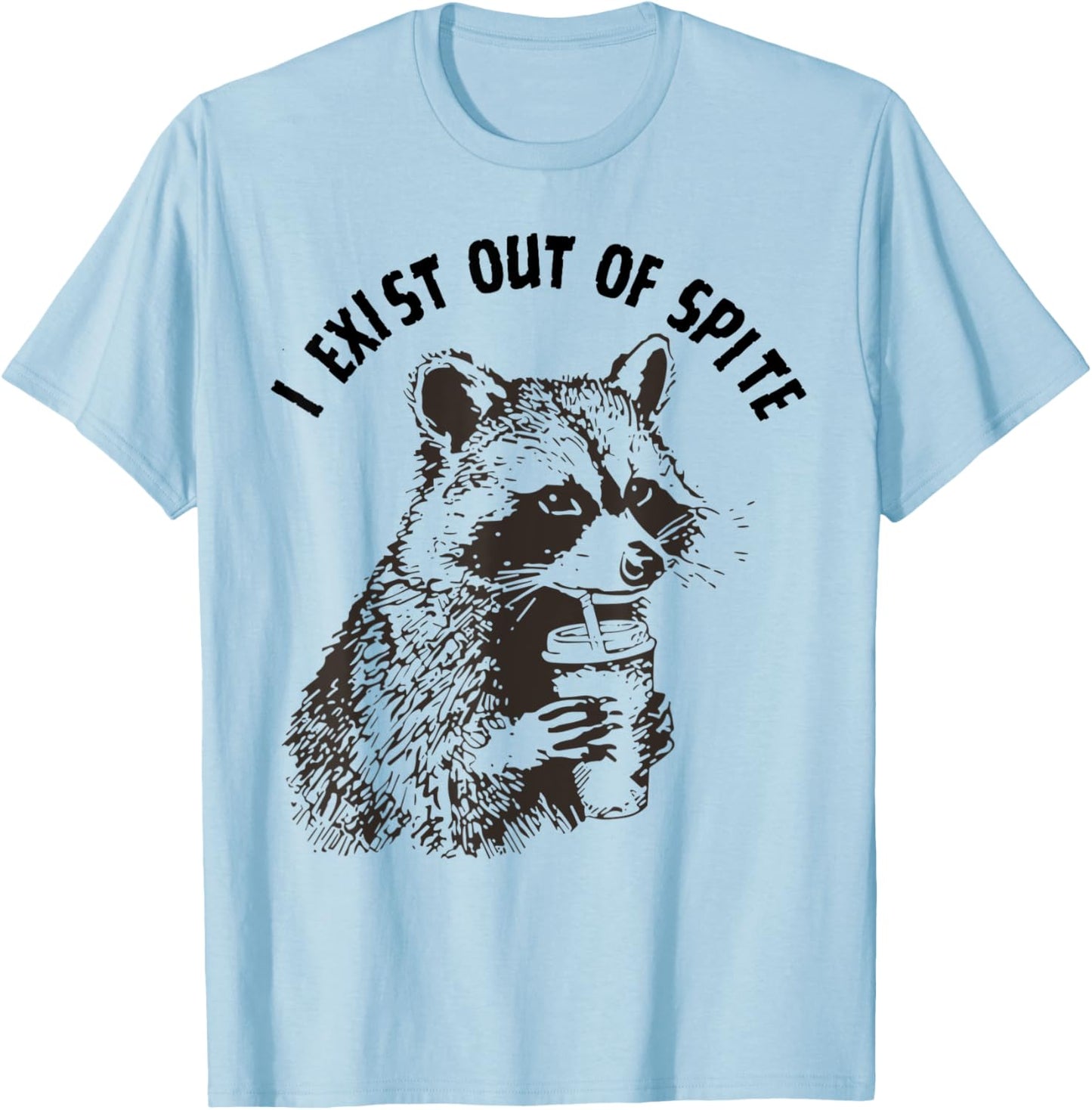 I Exist Out Of Spite Raccoon Lover Funny Memes Internet Meme T-Shirt - T-Shirt | Light Blue