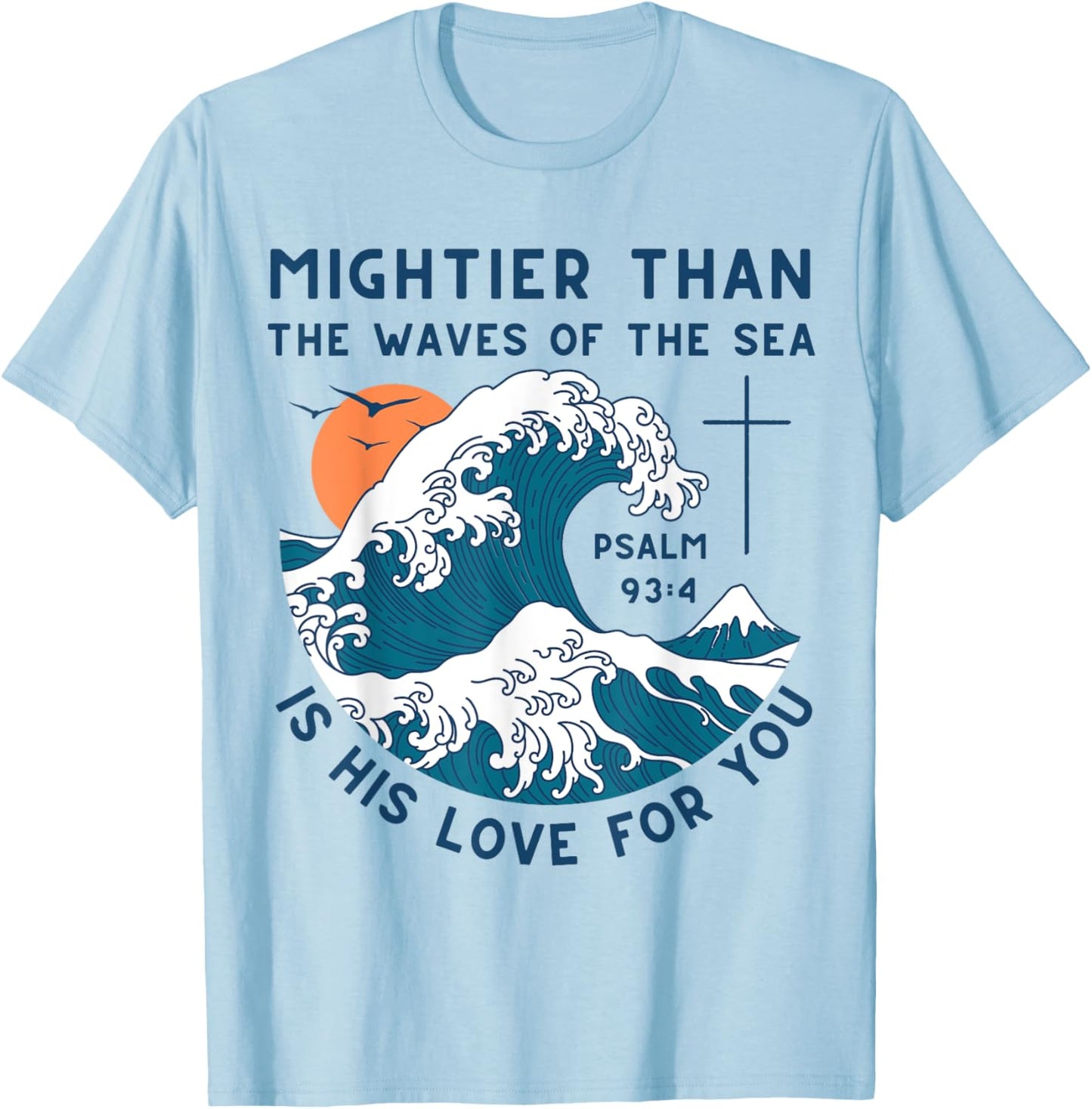Mightier Than The Waves Christian Bible Scripture Psalm 93:4 T-Shirt - T-Shirt | Light Blue