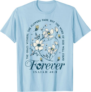 The Grass Withers The Flowers Fade But The Word Of God T-Shirt - T-Shirt | Light Blue