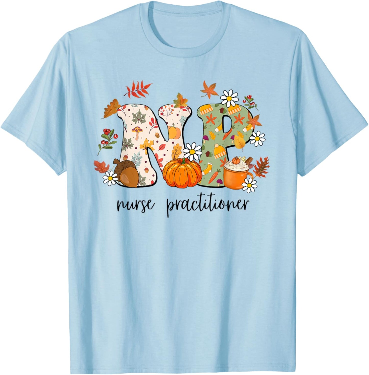 Nurse Practitioner Autumn Fall Season Thanksgiving T-Shirt - T-Shirt | Light Blue
