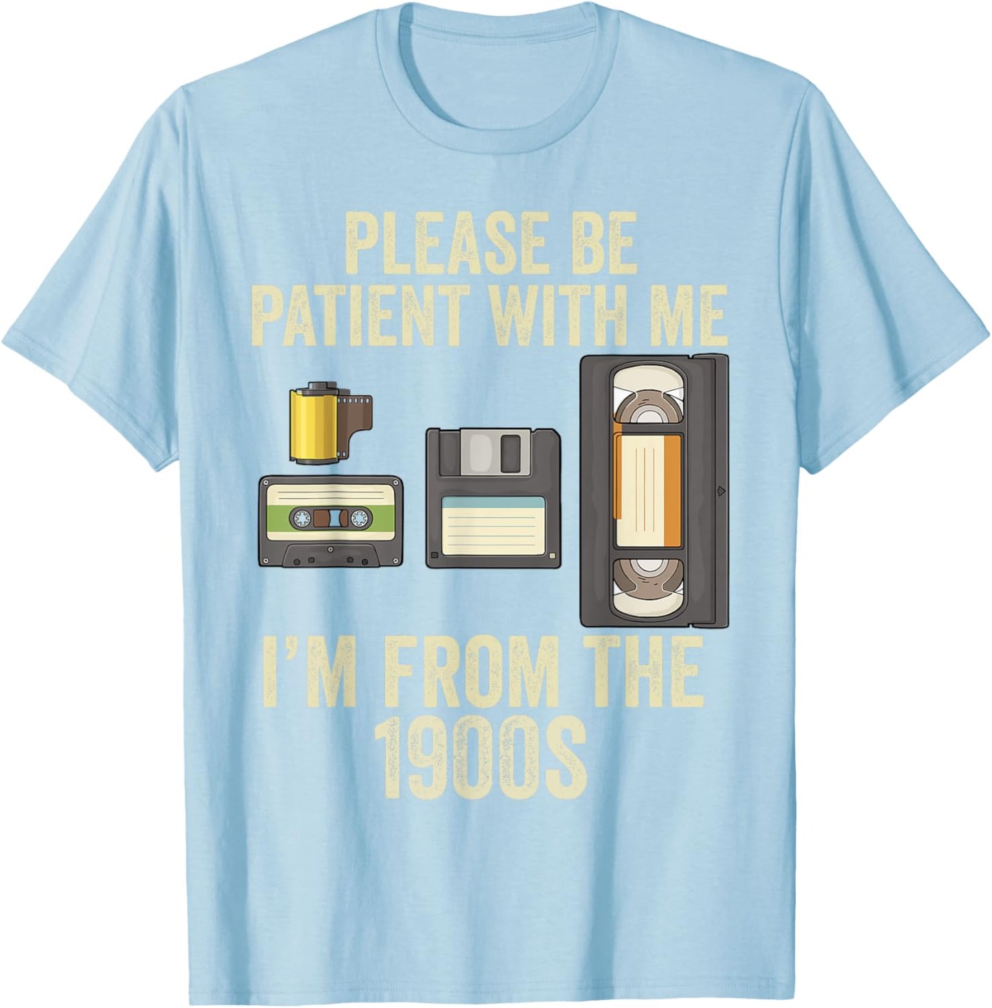 Be Patient With Me I'm From The 1900s T-Shirt - T-Shirt | Light Blue
