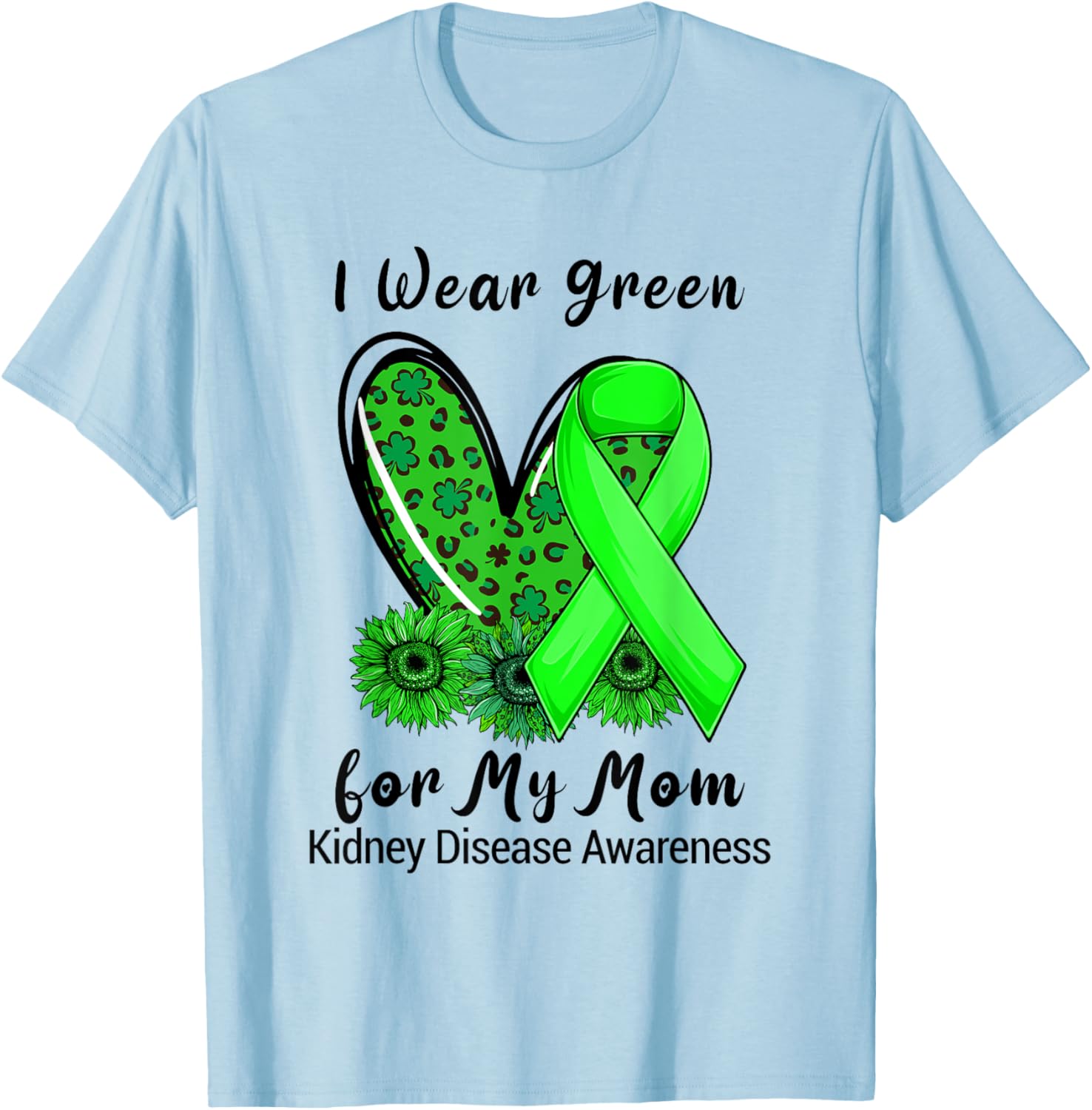 Leopard Heart I Wear Green For My Mom Kidney Disease T-Shirt - T-Shirt | Light Blue