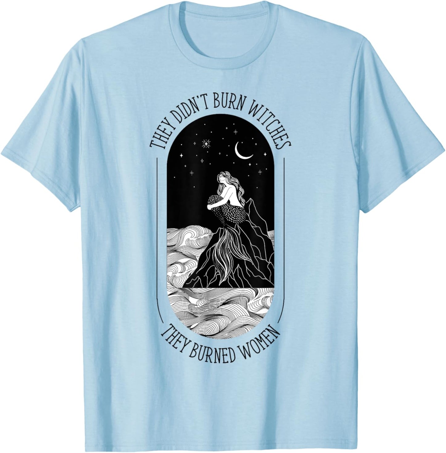 They Didn't Burn Witches They Burned Women Floral T-Shirt - T-Shirt | Light Blue