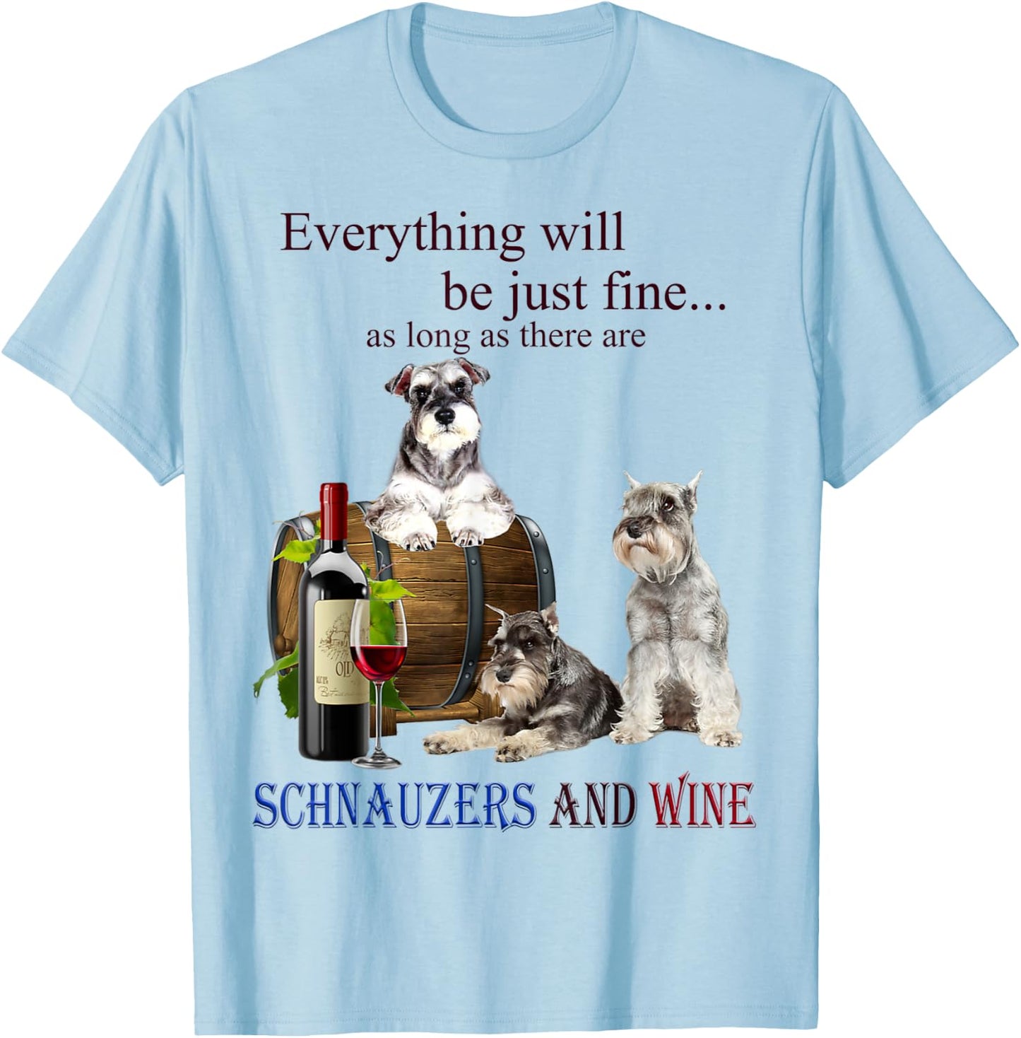 Miniature Schnauzer just fine with Wine T-Shirt - T-Shirt | Light Blue