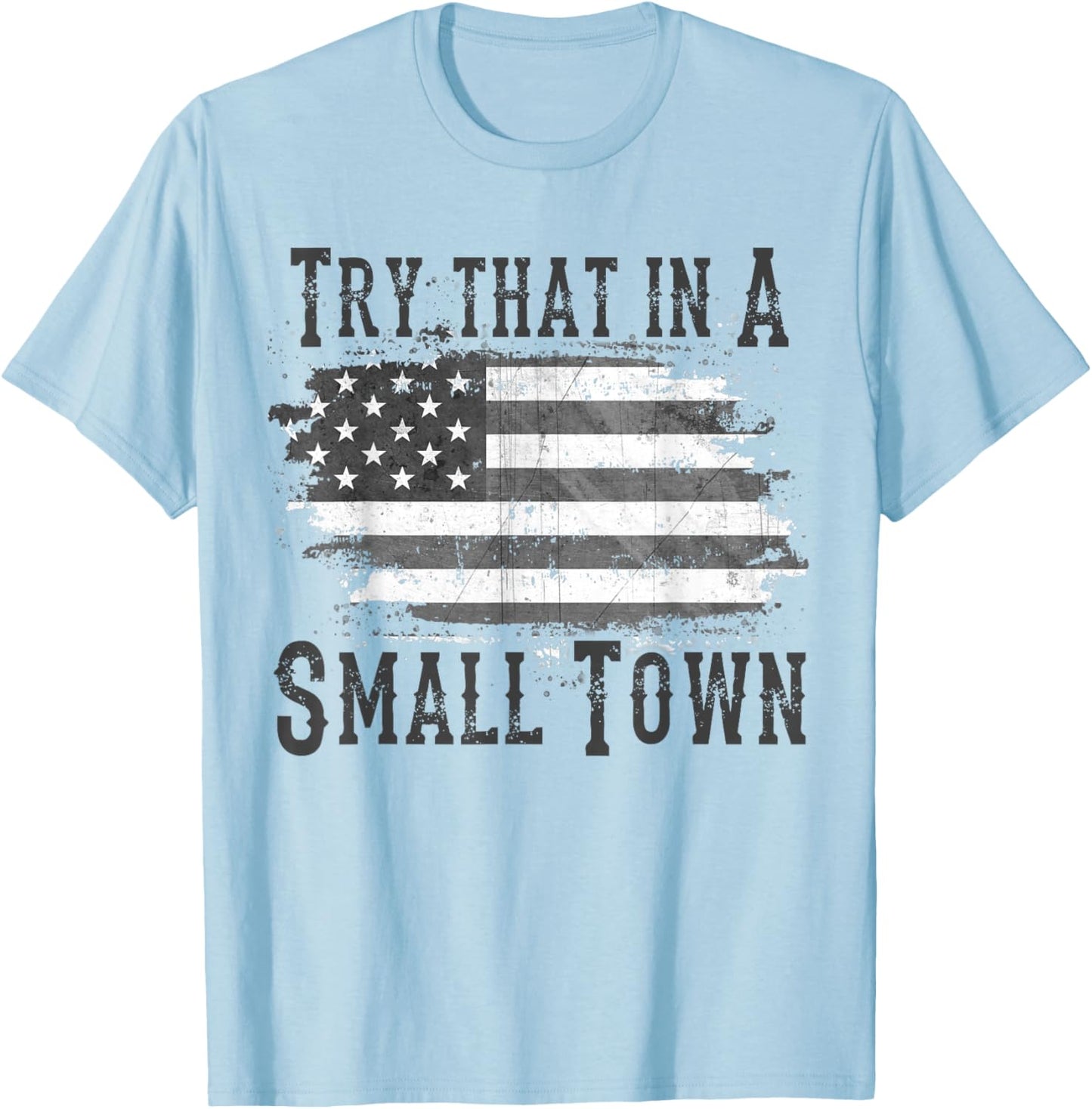 Try That In My Town T-Shirt - T-Shirt | Light Blue