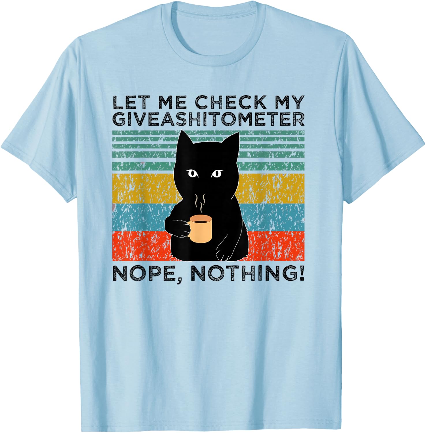 Let Me Check My Giveashitometer Nope Nothing Funny Cat Men Women T-Shirt - T-Shirt | Light Blue