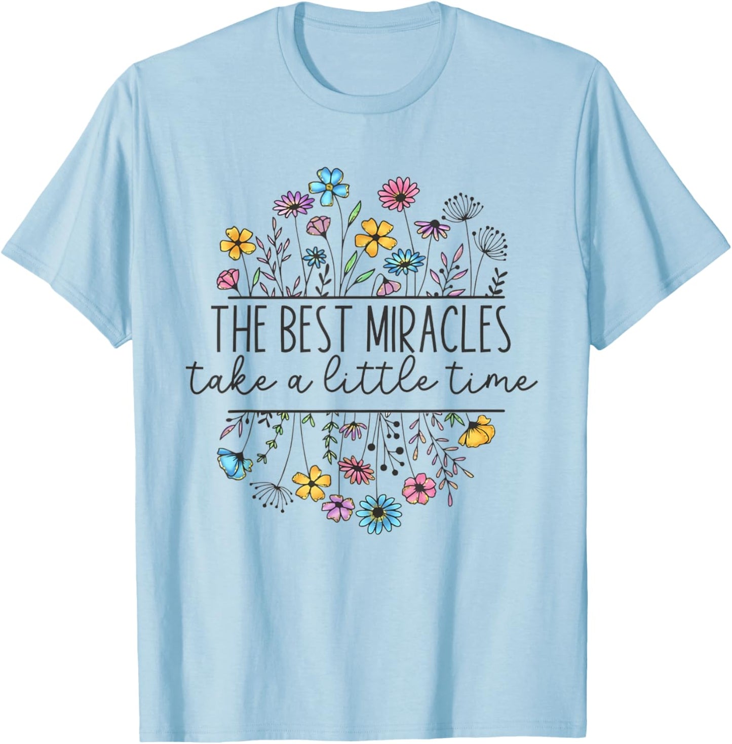 The Best Miracles Take A Little Time IVF Mom Transfer Day T-Shirt - T-Shirt | Light Blue