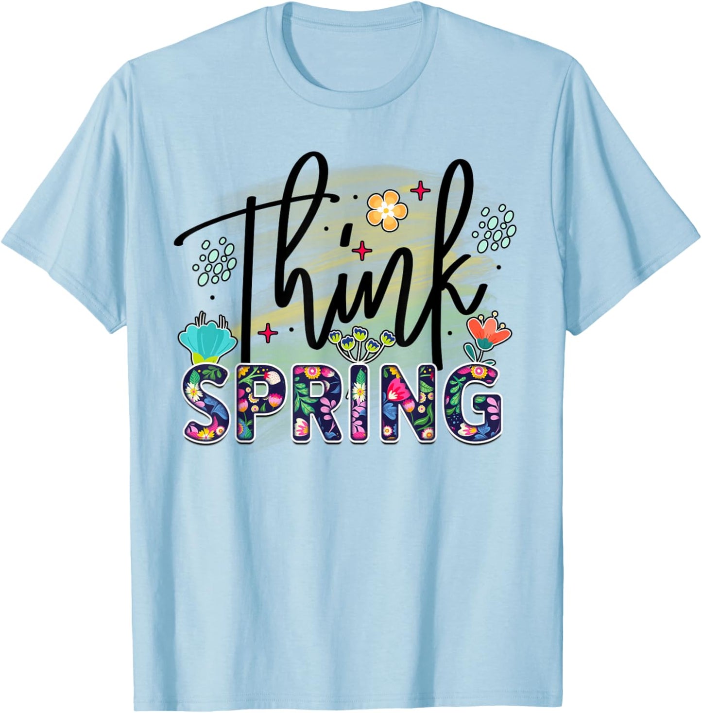 Think Spring is Blooming flowers is Springtime vibes T-Shirt - T-Shirt | Light Blue