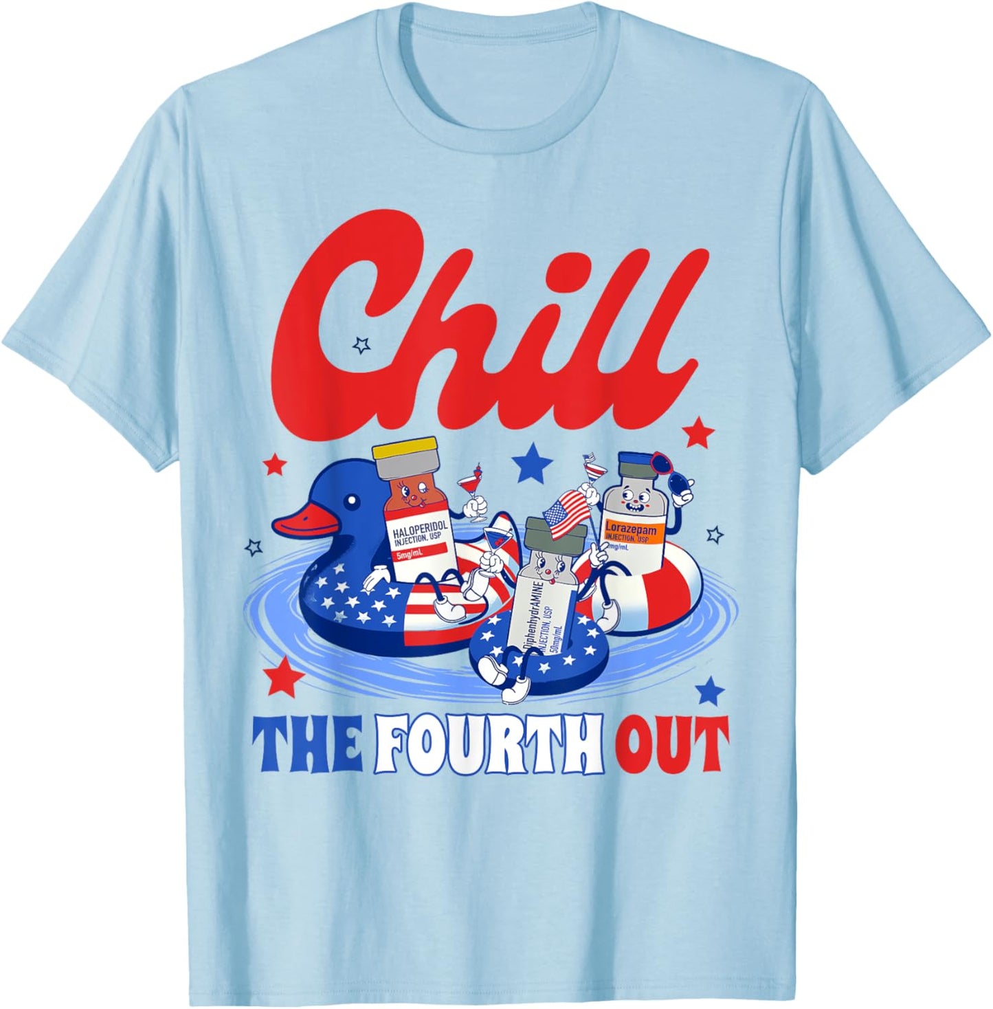 4th Of July Patriotic Nurse Nursing Chill The Fourth Out Women Men T-Shirt - T-Shirt | Light Blue