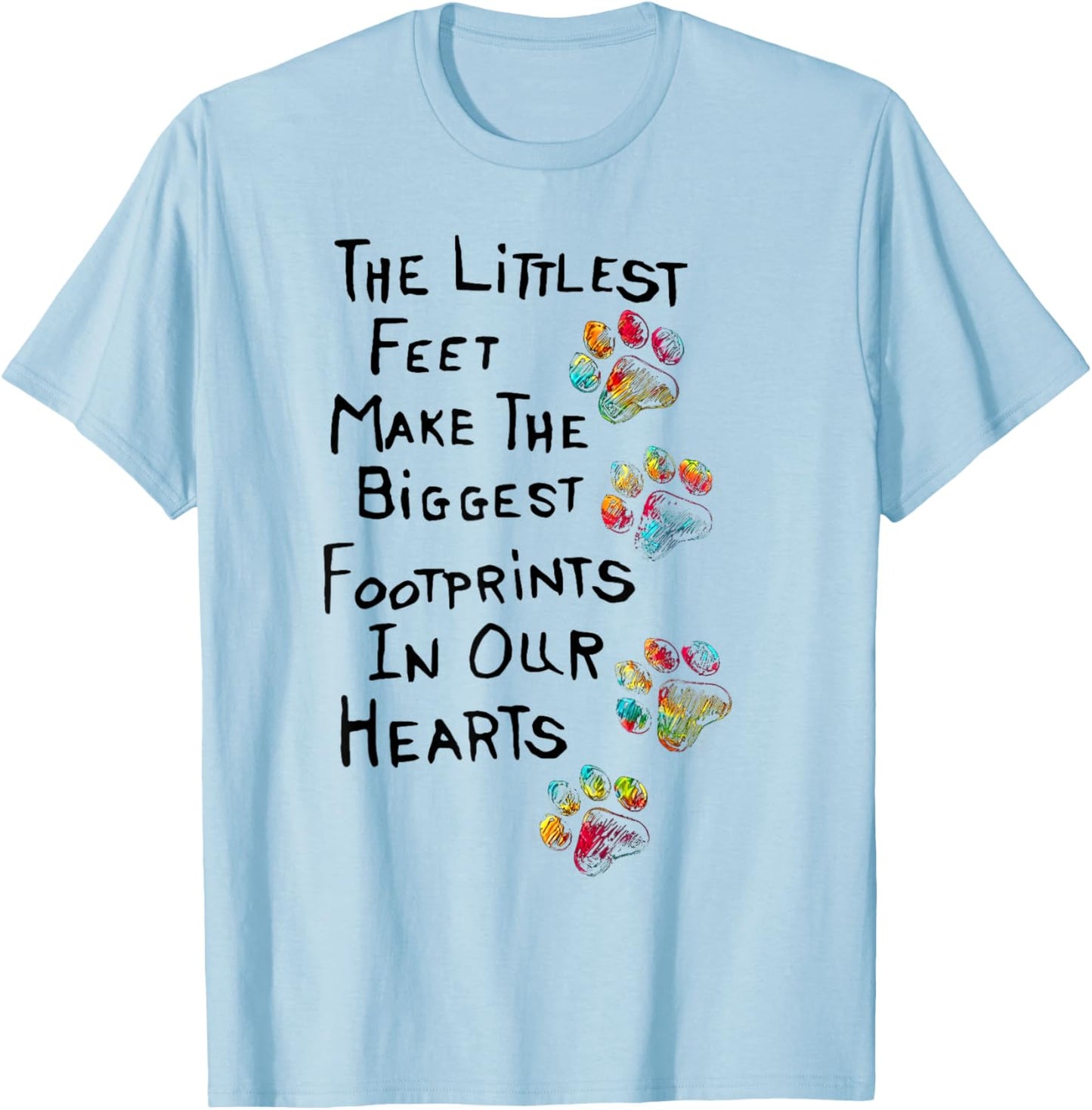 The littlest feet make the biggest footprints in our hearts T-Shirt - T-Shirt | Light Blue