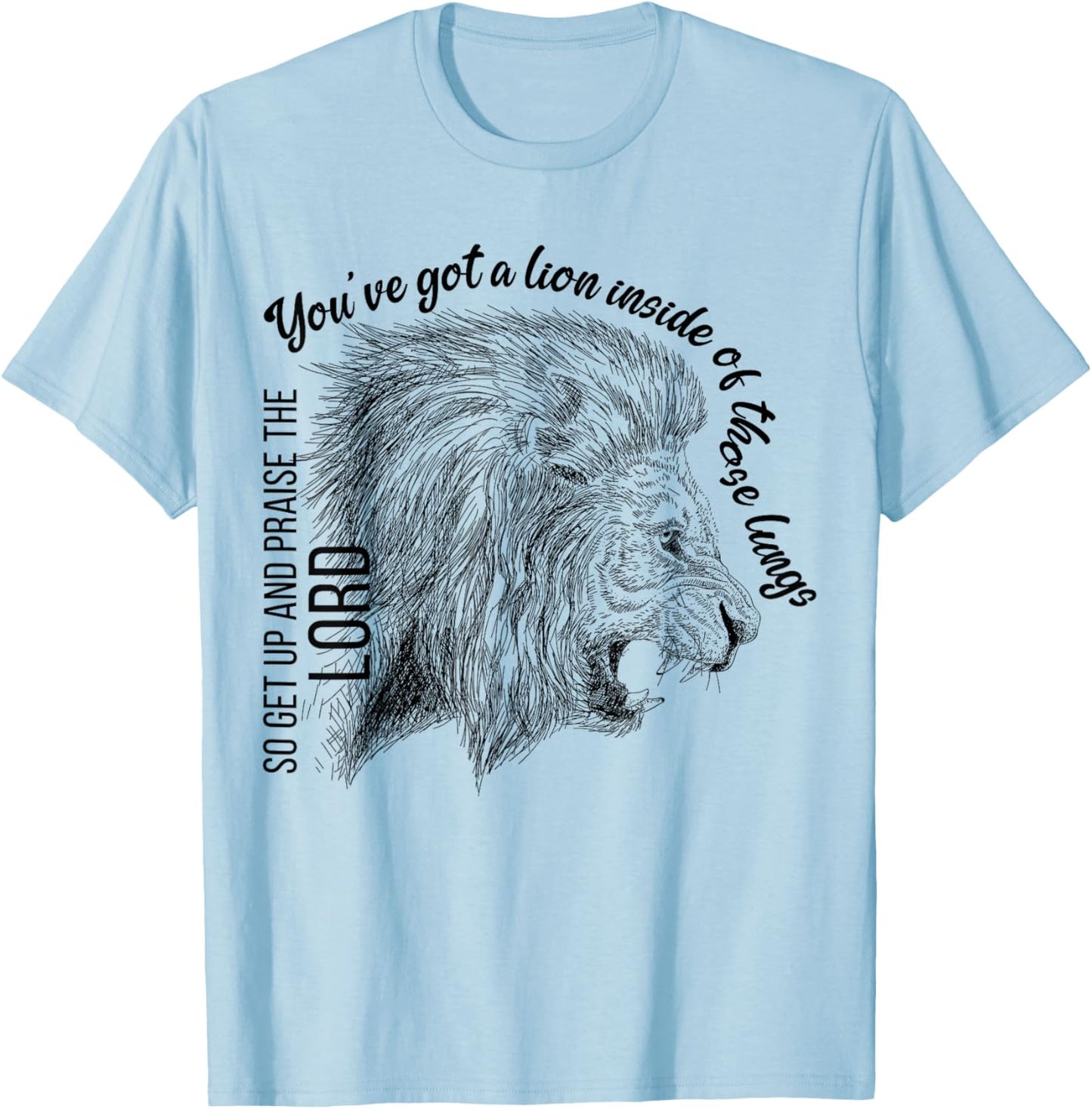 You've Got A Lion Inside Of Those Lungs Christian Religious T-Shirt - T-Shirt | Light Blue