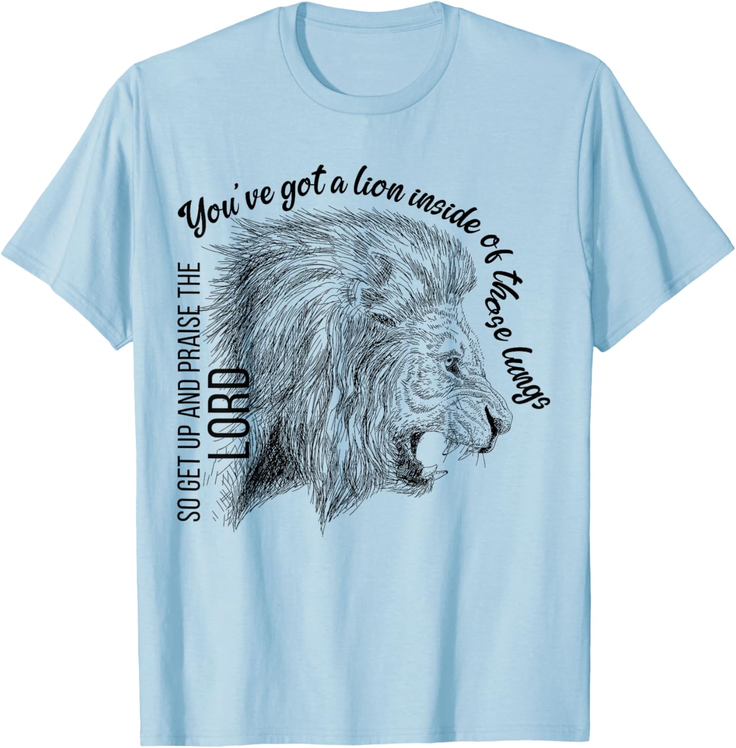 You've Got A Lion Inside Of Those Lungs Christian Religious T-Shirt - T-Shirt | Light Blue