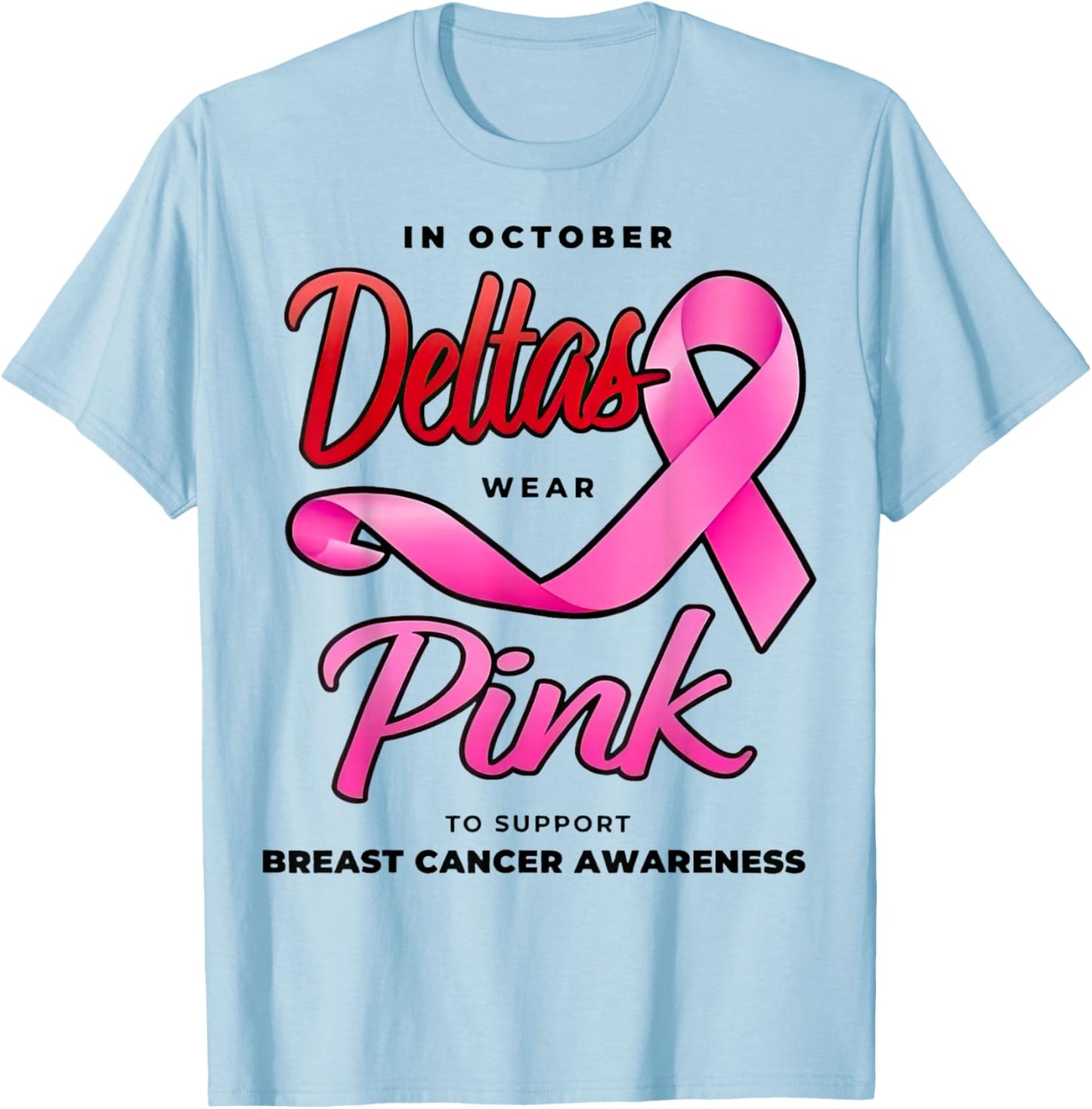 Deltas Wear Pink Breast Cancer Awareness Pink Ribbon T-Shirt - T-Shirt | Light Blue
