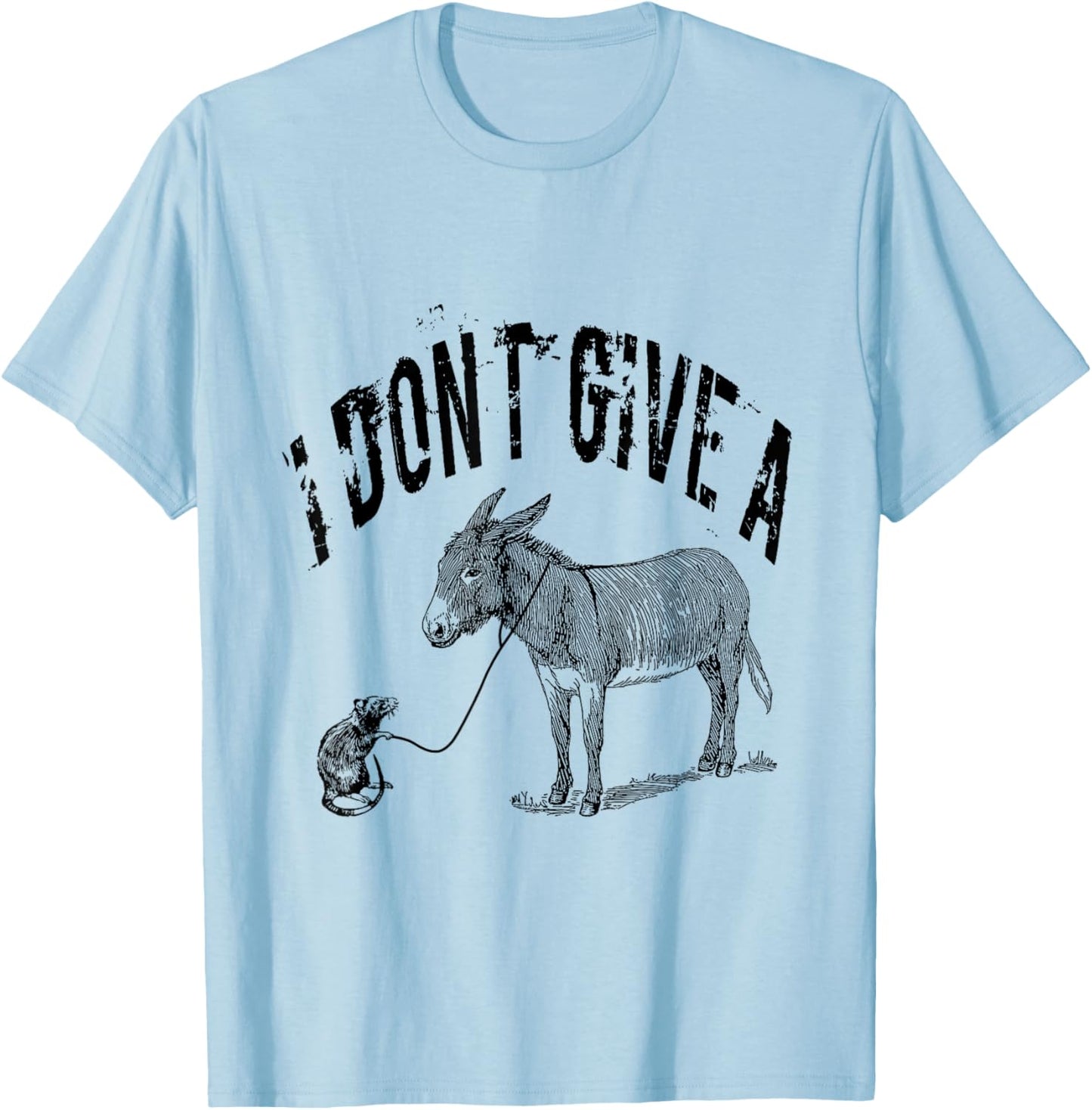 I Dont Give a Rats Donkey Mouse Ass Funny Sarcasm Offensive T-Shirt - T-Shirt | Light Blue