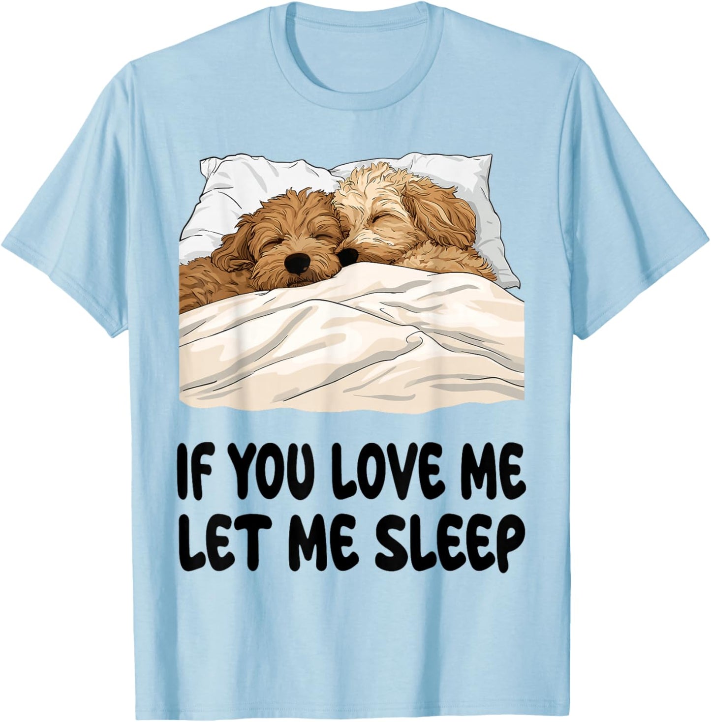 Cute Goldendoodle If You Love Me Let Me Sleep Pajamas T-Shirt - T-Shirt | Light Blue