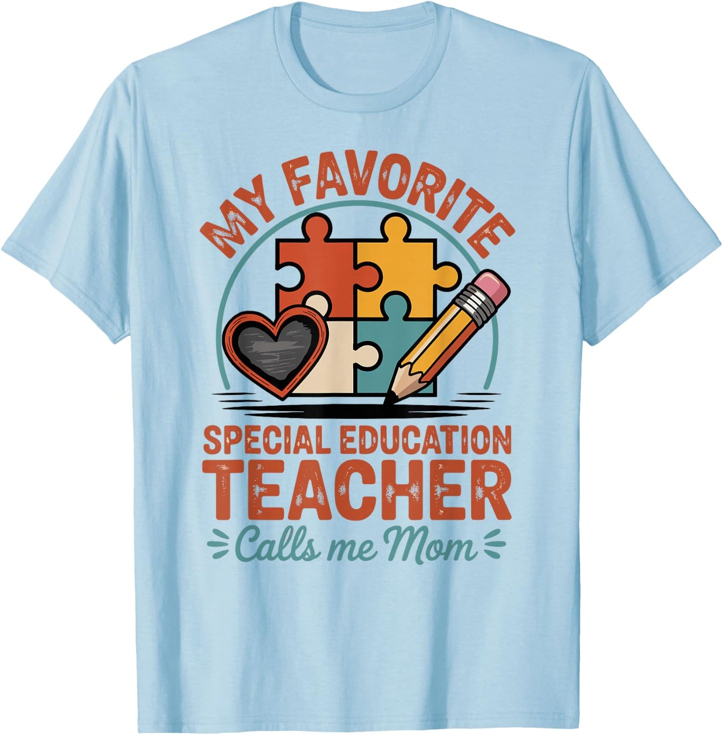 My Favorite Special Education Teacher Calls Me Mom T-Shirt - T-Shirt | Light Blue
